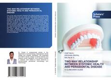 TWO WAY RELATIONSHIP BETWEEN SYSTEMIC HEALTH AND PERIODONTAL DISEASE的封面