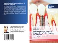 Copertina di Exploring Guided Surgery in Implantology: An Introduction for Beginner