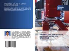 Bookcover of PARAMETERS ANALYSIS ON ABRASIVE WATER JET MACHINING