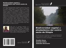 Buchcover von Biodiversidad vegetal y etnobotánica del centro-oeste de Etiopía