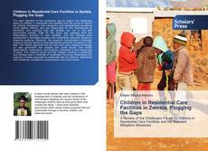 Buchcover von Children in Residential Care Facilities in Zambia, Plugging the Gaps