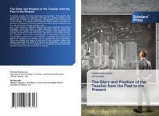 Bookcover of The Glory and Position of the Teacher from the Past to the Present