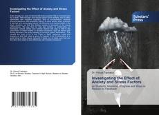 Bookcover of Investigating the Effect of Anxiety and Stress Factors