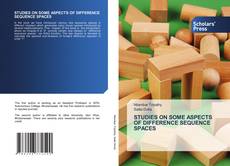 Bookcover of STUDIES ON SOME ASPECTS OF DIFFERENCE SEQUENCE SPACES