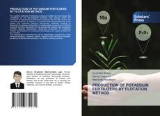 PRODUCTION OF POTASSIUM FERTILIZERS BY FLOTATION METHOD kitap kapağı