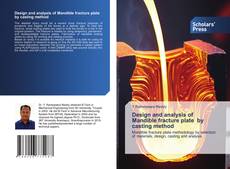 Copertina di Design and analysis of Mandible fracture plate by casting method