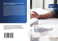 Portada del libro de Blood Pressure Measure and Vessel Elasticity Based on Pulse Waveform