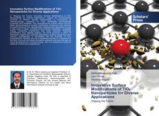 Copertina di Innovative Surface Modifications of TiO₂ Nanoparticles for Diverse Applications