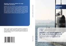 Portada del libro de Vibration and sound radiation for large underwater structures