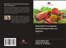 Copertina di Maturation et composés phytochimiques dans les légumes