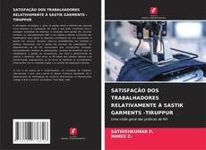Bookcover of SATISFAÇÃO DOS TRABALHADORES RELATIVAMENTE À SASTIK GARMENTS -TIRUPPUR