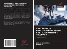SATYSFAKCJA PRACOWNIKÓW WOBEC SASTIK GARMENTS -TIRUPPUR kitap kapağı
