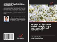 Borítókép a  Badanie porównawcze infekcji grzybiczych w nasionach lokalnych i hybrydowych - hoz