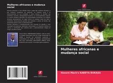 Couverture de Mulheres africanas e mudança social