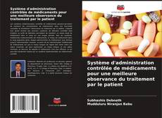Bookcover of Système d'administration contrôlée de médicaments pour une meilleure observance du traitement par le patient