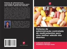 Bookcover of Sistema de administração controlada de medicamentos para uma melhor adesão dos doentes