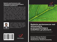 Badania porównawcze nad aktywnością przeciwutleniającą endofitów grzybowych的封面