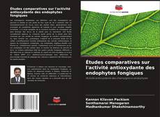 Capa do livro de Études comparatives sur l'activité antioxydante des endophytes fongiques 