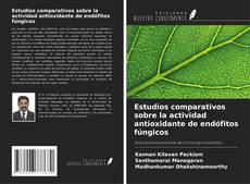 Buchcover von Estudios comparativos sobre la actividad antioxidante de endófitos fúngicos