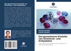 Capa do livro de Gel-gewachsene Kristalle von Strontium- und Zinkjodaten 