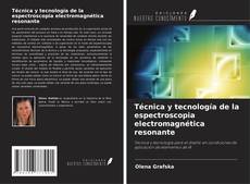 Copertina di Técnica y tecnología de la espectroscopia electromagnética resonante