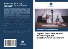 Bookcover of Digital first: Wie KI und Technologie die Geschäftswelt verändern