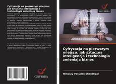 Cyfryzacja na pierwszym miejscu: jak sztuczna inteligencja i technologia zmieniają biznes kitap kapağı