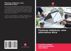 Bookcover of Finanças islâmicas: uma alternativa ética