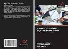 Borítókép a  Finanse islamskie: etyczna alternatywa - hoz