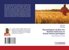Copertina di Physiological studies for thermo-tolerance in bread wheat genotypes