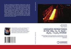 Bookcover of UNSHAPED REFRACTORIES IN THE (Mg, Ca, Sr, Ba)O –Al2O3 – Cr2O3 SYSTEM