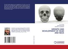 GROWTH AND DEVELOPMENT OF HEAD AND NECK的封面