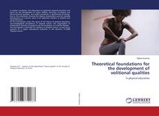 Bookcover of Theoretical foundations for the development of volitional qualities