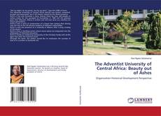 Portada del libro de The Adventist University of Central Africa: Beauty out of Ashes