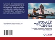 Buchcover von PERFORMANCE OF CONCRETE WITH WASTE PAPER, STEEL FIBER,& CARBON FIBER