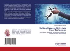 Bookcover of Shifting Business Ethics into Era of Technology