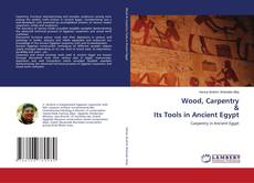 Copertina di Wood, Carpentry & Its Tools in Ancient Egypt