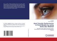 Couverture de Heat Transfer Performance in Fluid Models by using Keller Box Method