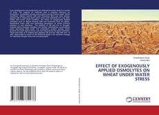 Capa do livro de EFFECT OF EXOGENOUSLY APPLIED OSMOLYTES ON WHEAT UNDER WATER STRESS 