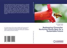 Couverture de Beekeeping Chronicles: Nurturing Honey Bees for a Sustainable Future