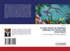 Couverture de A CASE STUDY OF STORAGE DISEASES OF FRUITS AND VEGETABLES