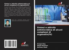 Copertina di Sintesi e attività antimicrobica di alcuni complessi di organotin(IV)