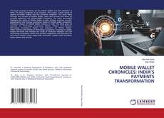 Capa do livro de MOBILE WALLET CHRONICLES: INDIA’S PAYMENTS TRANSFORMATION 