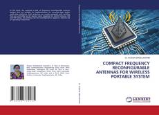 Capa do livro de COMPACT FREQUENCY RECONFIGURABLE ANTENNAS FOR WIRELESS PORTABLE SYSTEM 