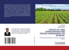 Capa do livro de EFFECTS OF LAND CONFIGURATION AND RESIDUE MANAGEMENT ON SOYBEAN. 