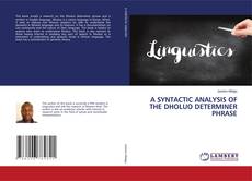 Couverture de A SYNTACTIC ANALYSIS OF THE DHOLUO DETERMINER PHRASE
