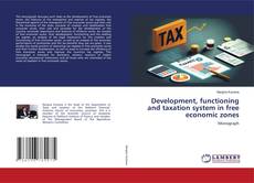 Capa do livro de Development, functioning and taxation system in free economic zones 