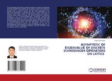 Capa do livro de АSYMPTОTIC ОF ЕIGЕNVАLUЕ ОF DISCRЕTE SCHRÖDINGЕR ОРЕRАTОRS ON LATTICE 