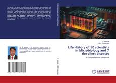 Couverture de Life History of 50 scientists in Microbiology and 7 deadliest diseases