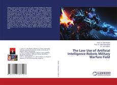 Buchcover von The Law Use of Artificial Intelligence Robots Military Warfare Field